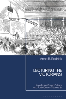 Lecturing the Victorians : Knowledge-Based Culture and Participatory Citizenship