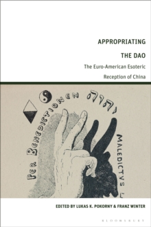 Appropriating the Dao : The Euro-American Esoteric Reception of China