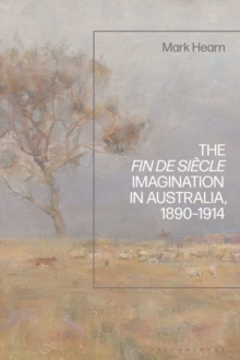 The Fin de Si cle Imagination in Australia, 1890-1914