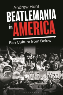 Beatlemania in America : Fan Culture from Below