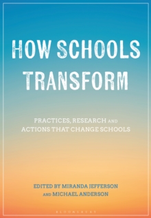 How Schools Transform : Practices, Research and Actions that Change Schools