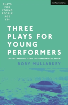 Three Plays for Young Performers : On The Threshing Floor; The Grandfathers; Flood