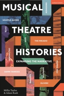 Musical Theatre Histories : Expanding the Narrative