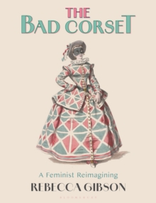 The Bad Corset : A Feminist Reimagining