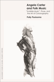 Angela Carter and Folk Music : 'Invisible Music', Prose and the Art of Canorography