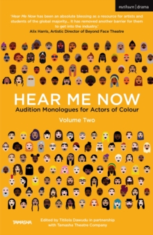 Hear Me Now, Volume Two : Audition Monologues for Actors of Colour