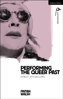 Performing the Queer Past : Public Possessions