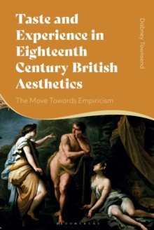 Taste and Experience in Eighteenth-Century British Aesthetics : The Move toward Empiricism