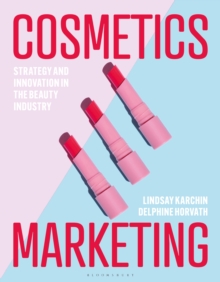 Cosmetics Marketing : Strategy and Innovation in the Beauty Industry