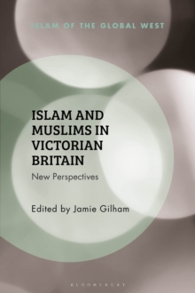 Islam and Muslims in Victorian Britain : New Perspectives