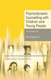 Psychodynamic Counselling with Children and Young People : An Introduction