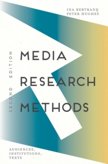 Media Research Methods : Audiences, Institutions, Texts