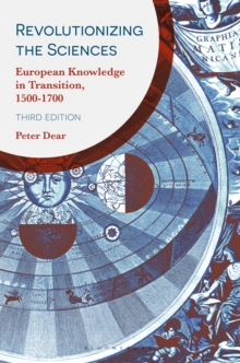 Revolutionizing the Sciences : European Knowledge in Transition, 1500-1700