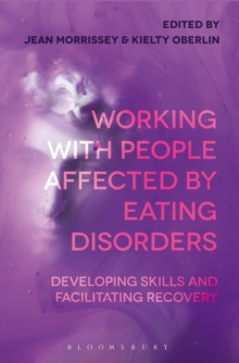 Working with People Affected by Eating Disorders : Developing Skills and Facilitating Recovery