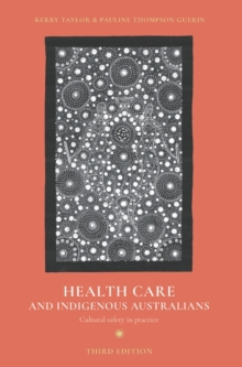 Health Care and Indigenous Australians : Cultural safety in practice