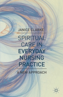 Spiritual Care in Everyday Nursing Practice : A New Approach