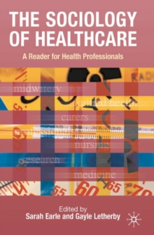 The Sociology of Healthcare : A Reader for Health Professionals