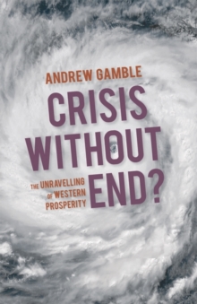 Crisis Without End? : The Unravelling of Western Prosperity