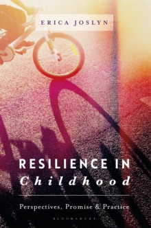 Resilience in Childhood : Perspectives, Promise & Practice