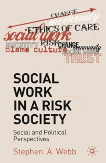 Social Work in a Risk Society : Social and Political Perspectives