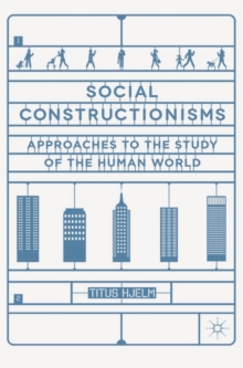 Social Constructionisms : Approaches to the Study of the Human World