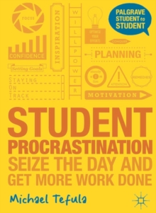 Student Procrastination : Seize the Day and Get More Work Done