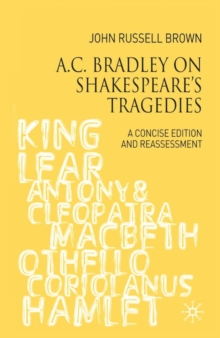 A.C. Bradley on Shakespeare's Tragedies : A Concise Edition and Reassessment