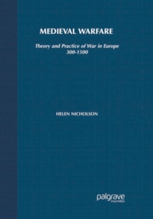 Medieval Warfare : Theory and Practice of War in Europe, 300-1500