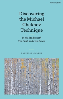 Discovering the Michael Chekhov Technique : In the Studio with Ted Pugh and Fern Sloan