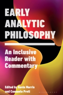 Early Analytic Philosophy : An Inclusive Reader with Commentary