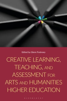 Creative Learning, Teaching, and Assessment for Arts and Humanities Higher Education