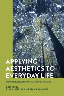 Applying Aesthetics to Everyday Life : Methodologies, History and New Directions