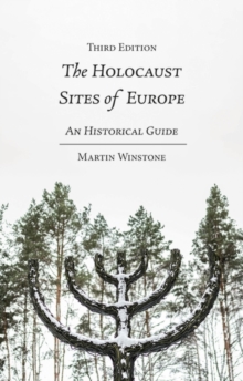 The Holocaust Sites of Europe : An Historical Guide