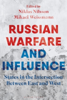 Russian Warfare and Influence : States in the Intersection Between East and West