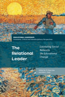 The Relational Leader : Catalyzing Social Networks for Educational Change