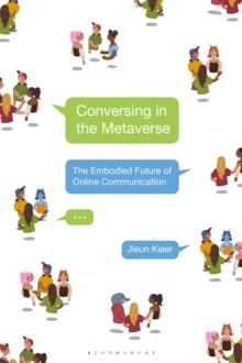 Conversing in the Metaverse : The Embodied Future of Online Communication