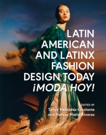 Latin American and Latinx Fashion Design Today - Moda Hoy!