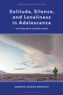 Solitude, Silence and Loneliness in Adolescence : The Teen who Stands Alone