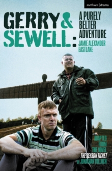 Gerry & Sewell: A Purely Belter Adventure : Adapted from the novel The Season Ticket by Jonathan Tulloch