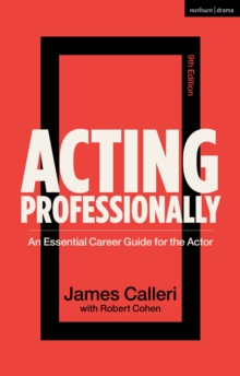 Acting Professionally : An Essential Career Guide for the Actor