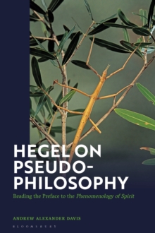 Hegel on Pseudo-Philosophy : Reading the Preface to the "Phenomenology of Spirit"