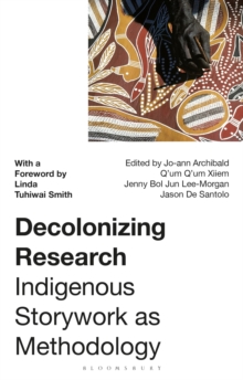 Decolonizing Research : Indigenous Storywork as Methodology