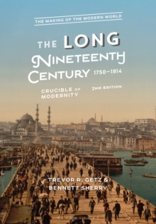 The Long Nineteenth Century, 1750-1914 : Crucible Of Modernity