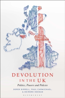 Devolution in the UK : Politics, Powers and Policies