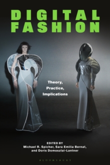 Digital Fashion : Theory, Practice, Implications