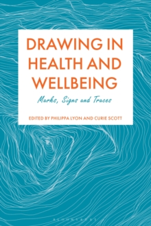 Drawing in Health and Wellbeing : Marks, Signs and Traces