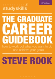 The Graduate Career Guidebook : How To Work Out What You Want To Do And Achieve Your Goals