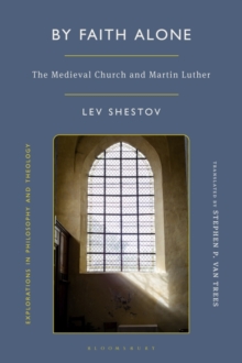 By Faith Alone : The Medieval Church and Martin Luther