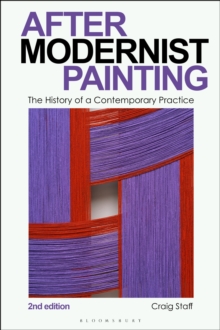 After Modernist Painting : The History Of A Contemporary Practice