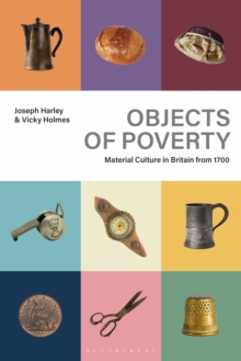 Objects of Poverty : Material Culture in Britain from 1700
